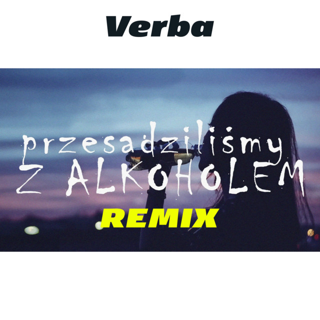 Przesadziliśmy z alkoholem (Remix) • Cały album • Wszystkie utwory • Wykonawca