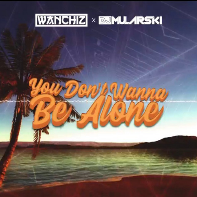YOU DON'T WANNA BE ALONE • Cały album • Wszystkie utwory • Wykonawca