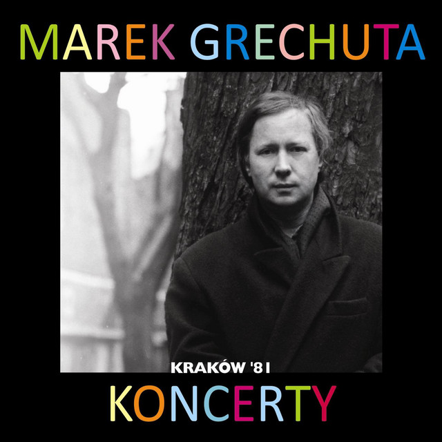 Marek Grechuta - koncerty. Krakow '81 • Cały album • Wszystkie utwory • Wykonawca