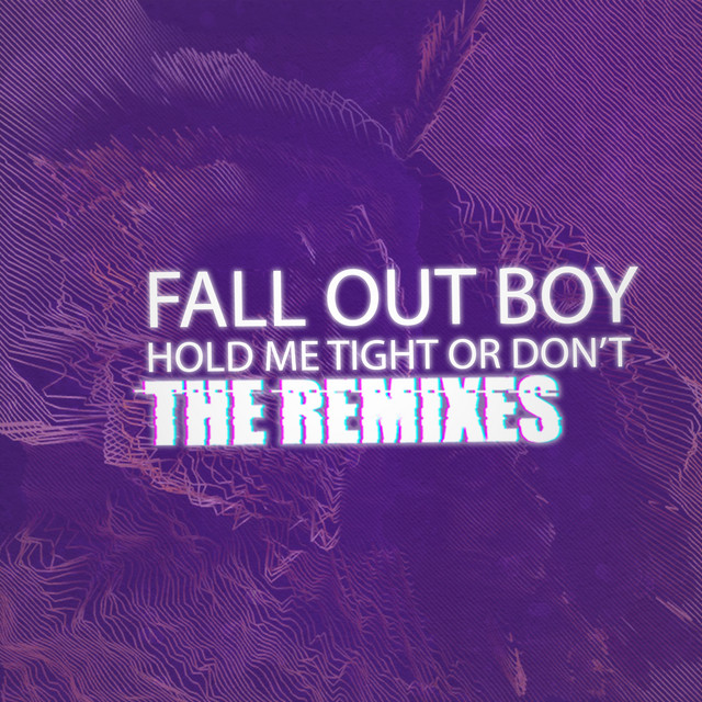 HOLD ME TIGHT OR DON'T (The Remixes) • Cały album • Wszystkie utwory • Wykonawca