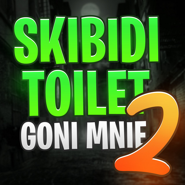 SKIBIDI TOILET GONI MNIE 2 • Cały album • Wszystkie utwory • Wykonawca
