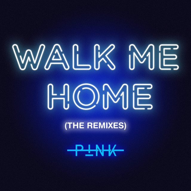 Walk Me Home (The Remixes) • Cały album • Wszystkie utwory • Wykonawca