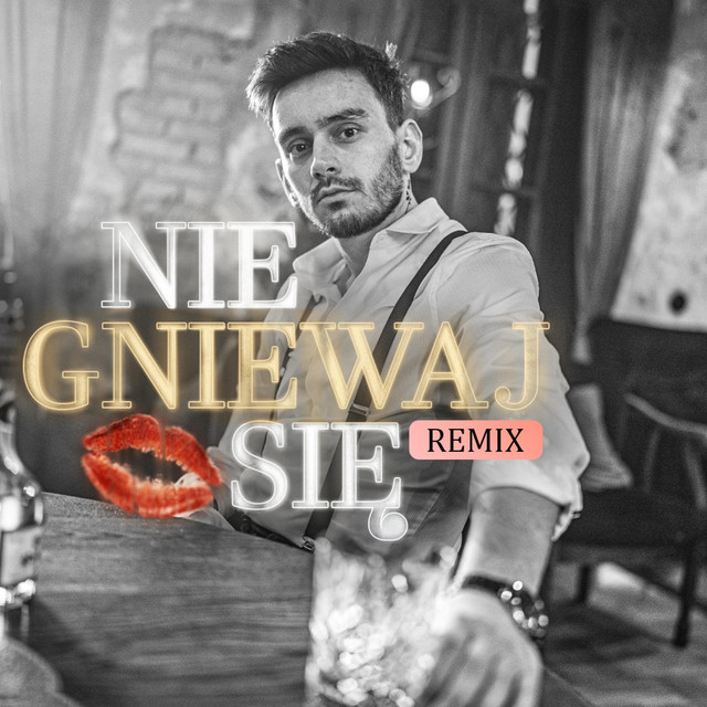 Nie Gniewaj Się (Remix) • Cały album • Wszystkie utwory • Wykonawca