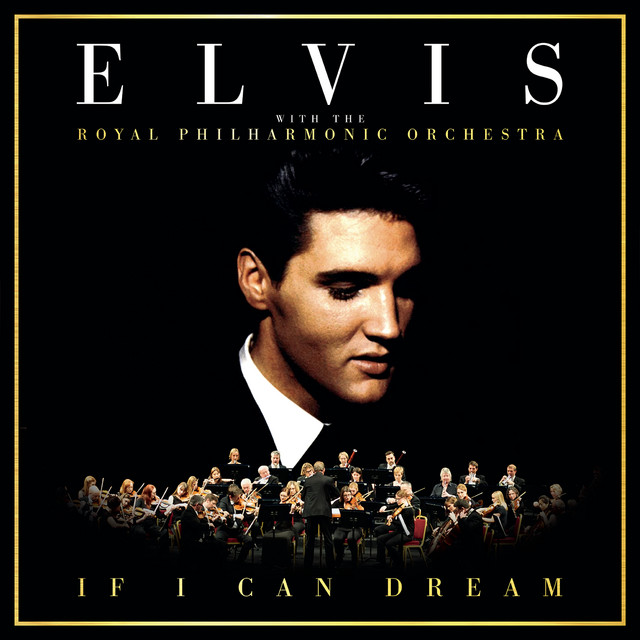 If I Can Dream: Elvis Presley with the Royal Philharmonic Orchestra • Cały album • Wszystkie utwory • Wykonawca