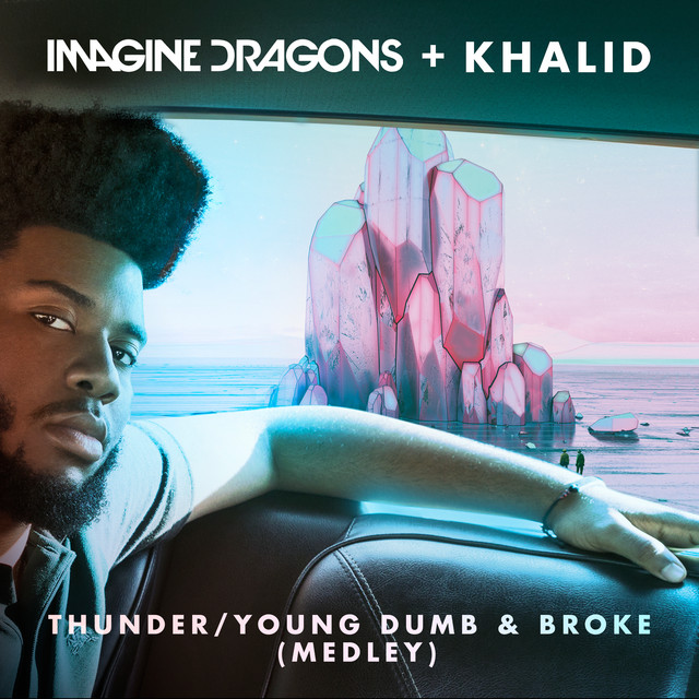 Thunder / Young Dumb & Broke (with Khalid) [Medley] • Cały album • Wszystkie utwory • Wykonawca