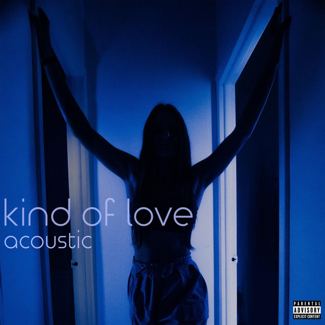 Kind of Love (Acoustic) • Cały album • Wszystkie utwory • Wykonawca