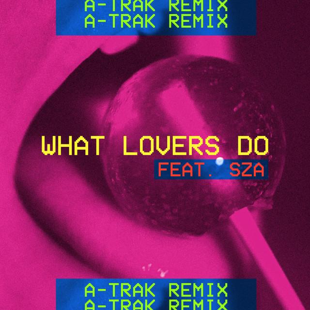 What Lovers Do (feat. SZA) [A-Trak Remix] • Cały album • Wszystkie utwory • Wykonawca