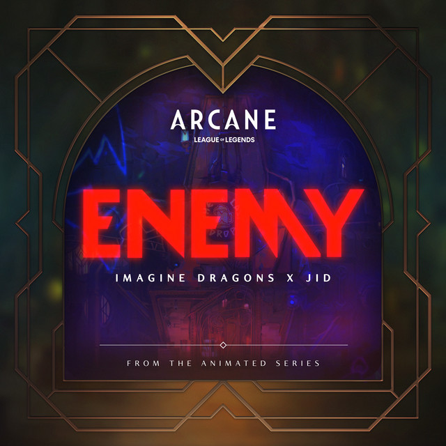 Enemy (with JID) [from the series Arcane League of Legends] • Cały album • Wszystkie utwory • Wykonawca