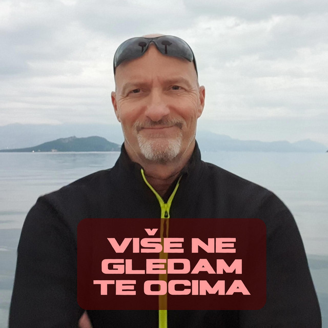 VIŠE NE GLEDAM TE OČIMA • Cały album • Wszystkie utwory • Wykonawca