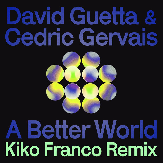 A Better World (Kiko Franco Remix) • Cały album • Wszystkie utwory • Wykonawca