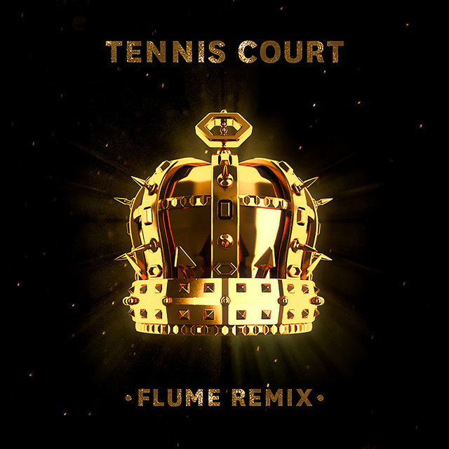 Tennis Court (Flume Remix) • Cały album • Wszystkie utwory • Wykonawca