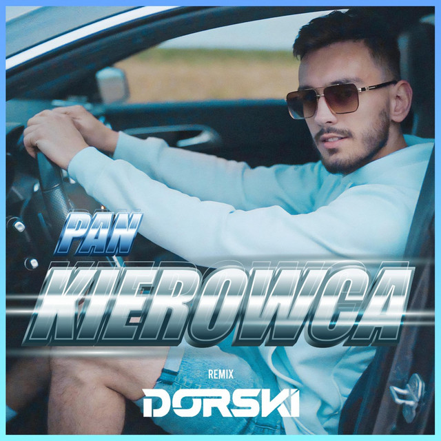 Pan Kierowca Club Edit (DORSKI Remix) • Cały album • Wszystkie utwory • Wykonawca