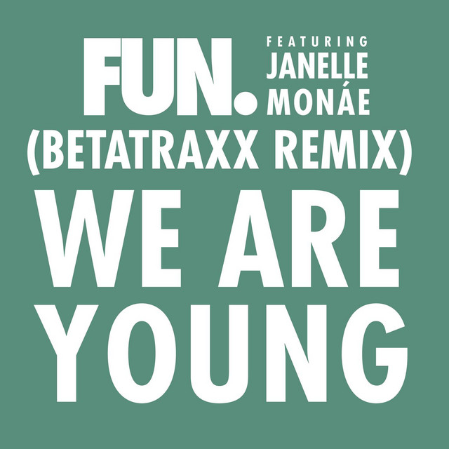 We Are Young (feat. Janelle Monáe) [Betatraxx Remix] • Cały album • Wszystkie utwory • Wykonawca