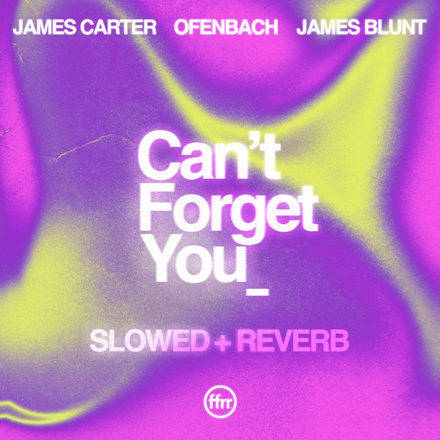 Can’t Forget You (feat. James Blunt) [slowed + reverb] • Cały album • Wszystkie utwory • Wykonawca