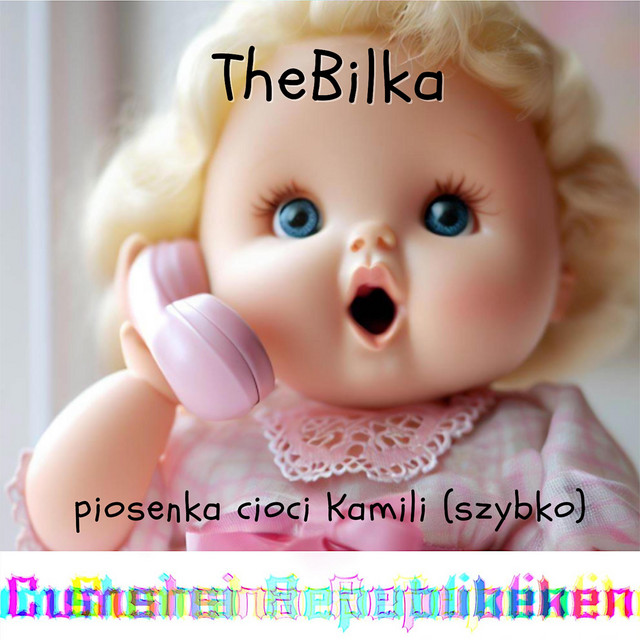 TheBilka (piosenka cioci Kamili szybko) • Cały album • Wszystkie utwory • Wykonawca