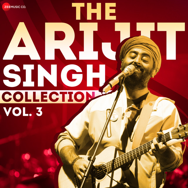 The Arijit Singh Collection Vol.3 • Cały album • Wszystkie utwory • Wykonawca