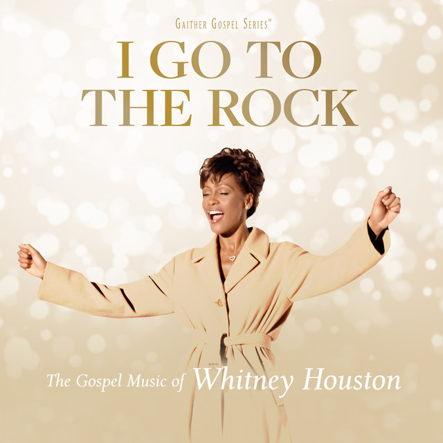 I Go To The Rock: The Gospel Music Of Whitney Houston • Cały album • Wszystkie utwory • Wykonawca