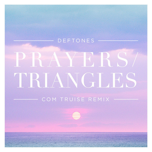 Prayers / Triangles (Com Truise Remix) • Cały album • Wszystkie utwory • Wykonawca