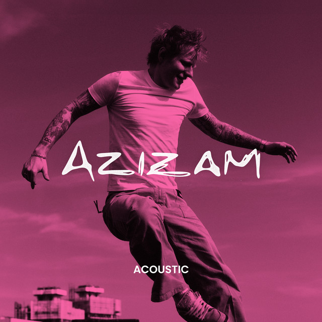 Azizam (Acoustic) • Cały album • Wszystkie utwory • Wykonawca