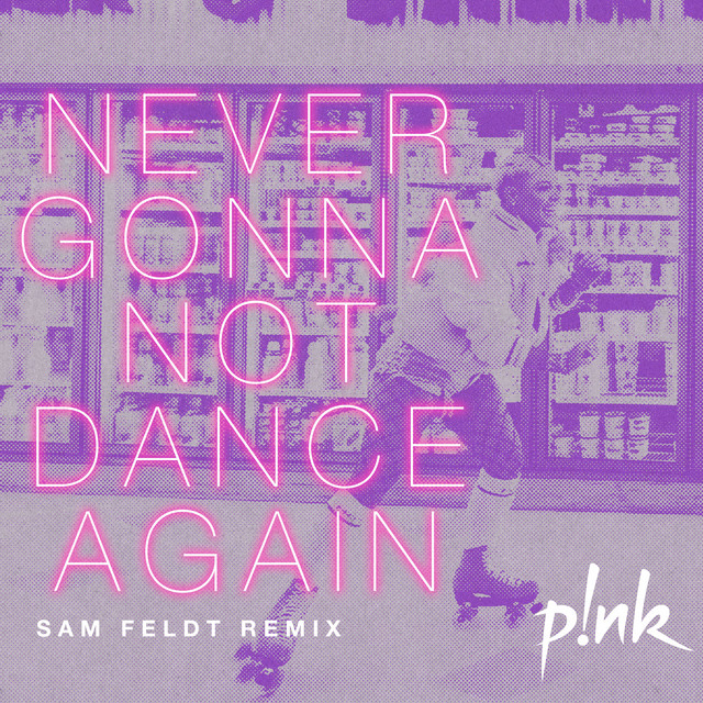 Never Gonna Not Dance Again (Sam Feldt Remix) • Cały album • Wszystkie utwory • Wykonawca