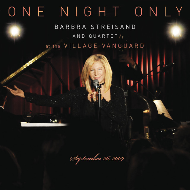 One Night Only: Barbra Streisand and Quartet at the Village Vanguard - September 26, 2009 • Cały album • Wszystkie utwory • Wykonawca