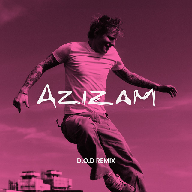 Azizam (D.O.D Remix) • Cały album • Wszystkie utwory • Wykonawca
