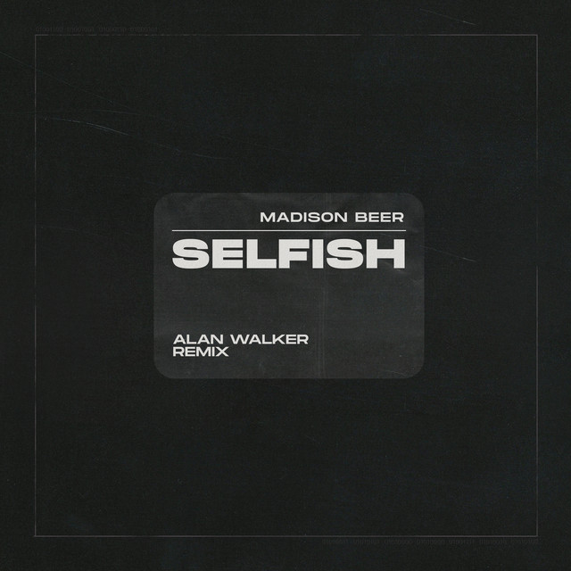 Selfish (Alan Walker Remix) • Cały album • Wszystkie utwory • Wykonawca