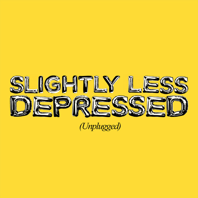 SLIGHTLY LESS DEPRESSED (UNPLUGGED) • Cały album • Wszystkie utwory • Wykonawca