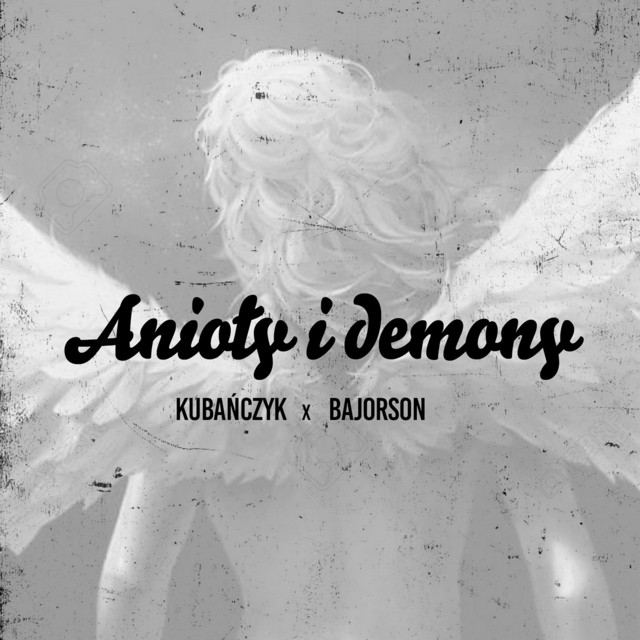 Anioły i demony (feat. Kubańczyk) • Cały album • Wszystkie utwory • Wykonawca