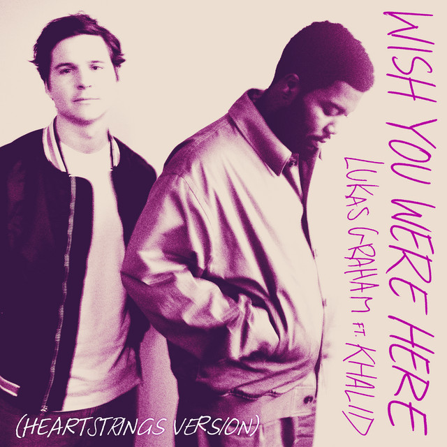 Wish You Were Here (feat. Khalid) [Heartstrings Version] • Cały album • Wszystkie utwory • Wykonawca