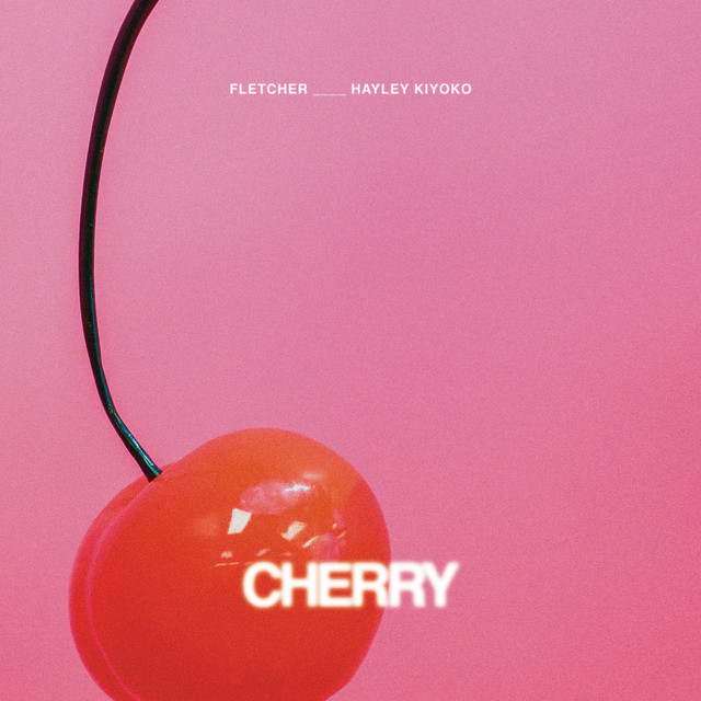 Cherry (feat. Hayley Kiyoko) • Cały album • Wszystkie utwory • Wykonawca