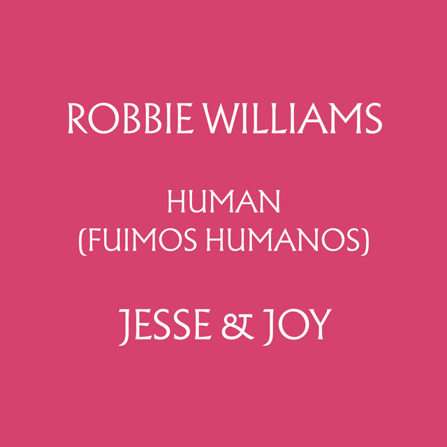 Human (Fuimos Humanos) (feat. Jesse & Joy) • Cały album • Wszystkie utwory • Wykonawca
