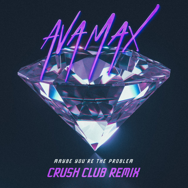 Maybe You’re The Problem (Crush Club Remix) • Cały album • Wszystkie utwory • Wykonawca