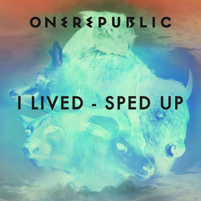I Lived (Sped Up) • Cały album • Wszystkie utwory • Wykonawca