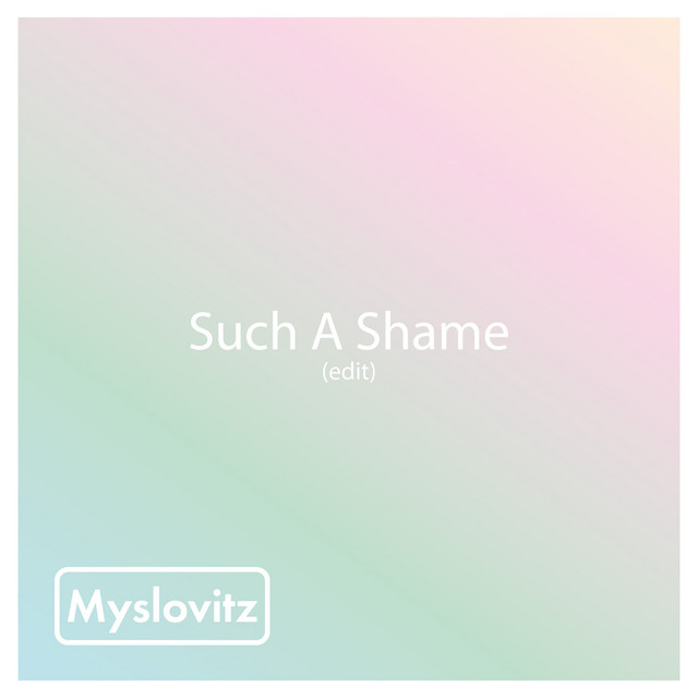 Such a Shame (Edit) • Cały album • Wszystkie utwory • Wykonawca