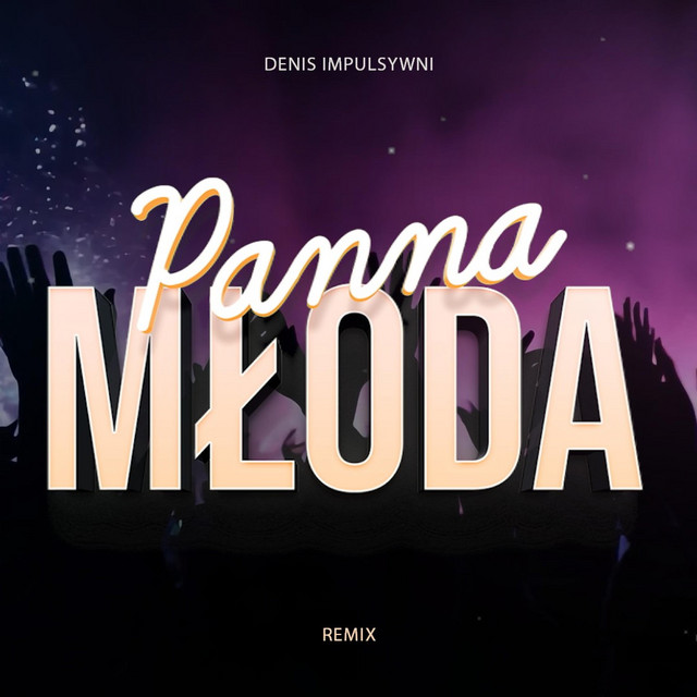 Panna Młoda Tańczy (Remix) • Cały album • Wszystkie utwory • Wykonawca