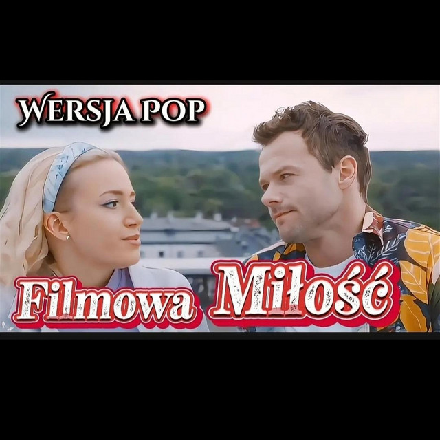 Filmowa Miłość Wersja Pop • Cały album • Wszystkie utwory • Wykonawca