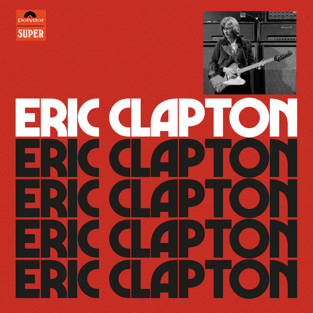 Eric Clapton (Anniversary Deluxe Edition) • Cały album • Wszystkie utwory • Wykonawca
