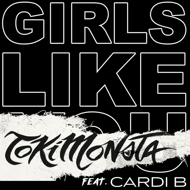 Girls Like You (feat. Cardi B) [TOKiMONSTA Remix] • Cały album • Wszystkie utwory • Wykonawca