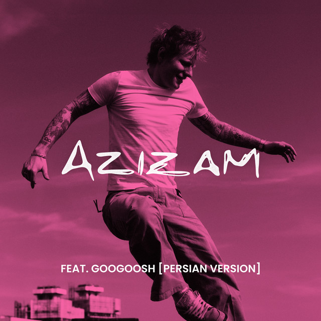 Azizam (feat. Googoosh) [Persian Version] • Cały album • Wszystkie utwory • Wykonawca