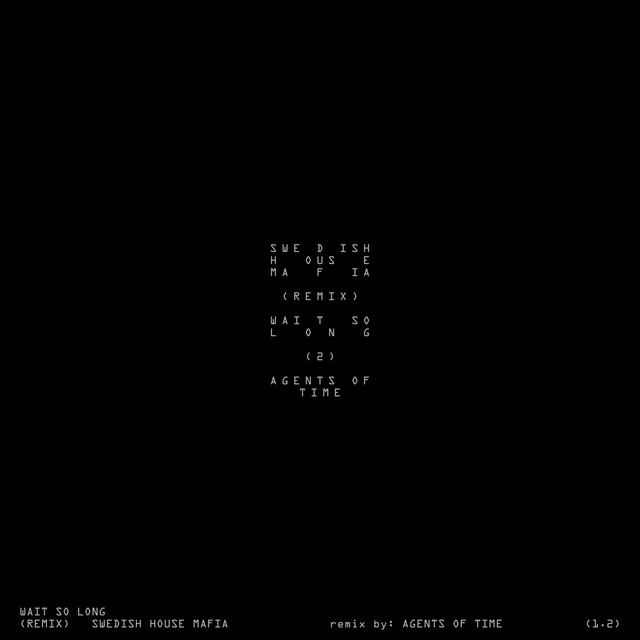 Wait So Long (Why Do I Have To) [Agents Of Time Remix] • Cały album • Wszystkie utwory • Wykonawca