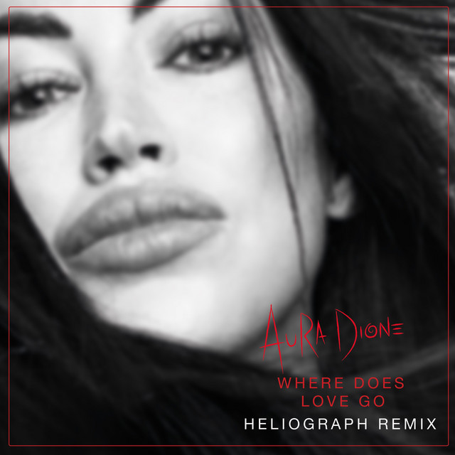 Where Does Love Go (Heliograph Remix) • Cały album • Wszystkie utwory • Wykonawca