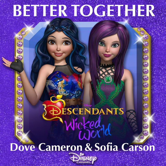 Better Together (From "Descendants: Wicked World") • Cały album • Wszystkie utwory • Wykonawca