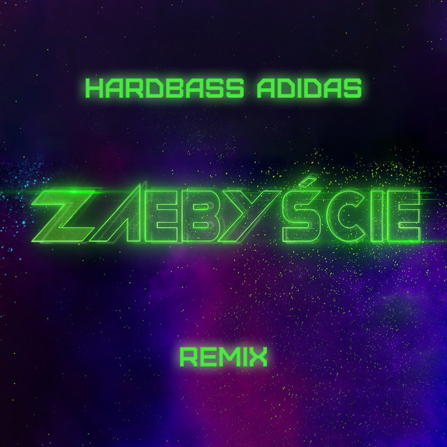 ZAEBYŚCIE (Hardbass Adidas Remix) • Cały album • Wszystkie utwory • Wykonawca