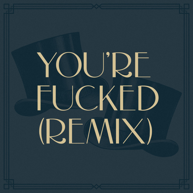 You're Fucked (Remix) • Cały album • Wszystkie utwory • Wykonawca