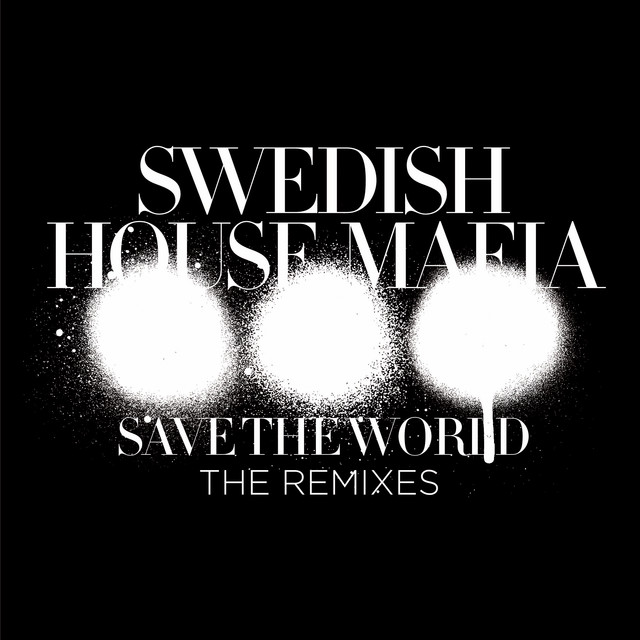 Save The World (The Remixes) • Cały album • Wszystkie utwory • Wykonawca
