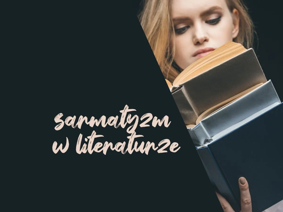 Motyw sarmaty w literaturze: znaczenie, autorzy i kluczowe dzieła