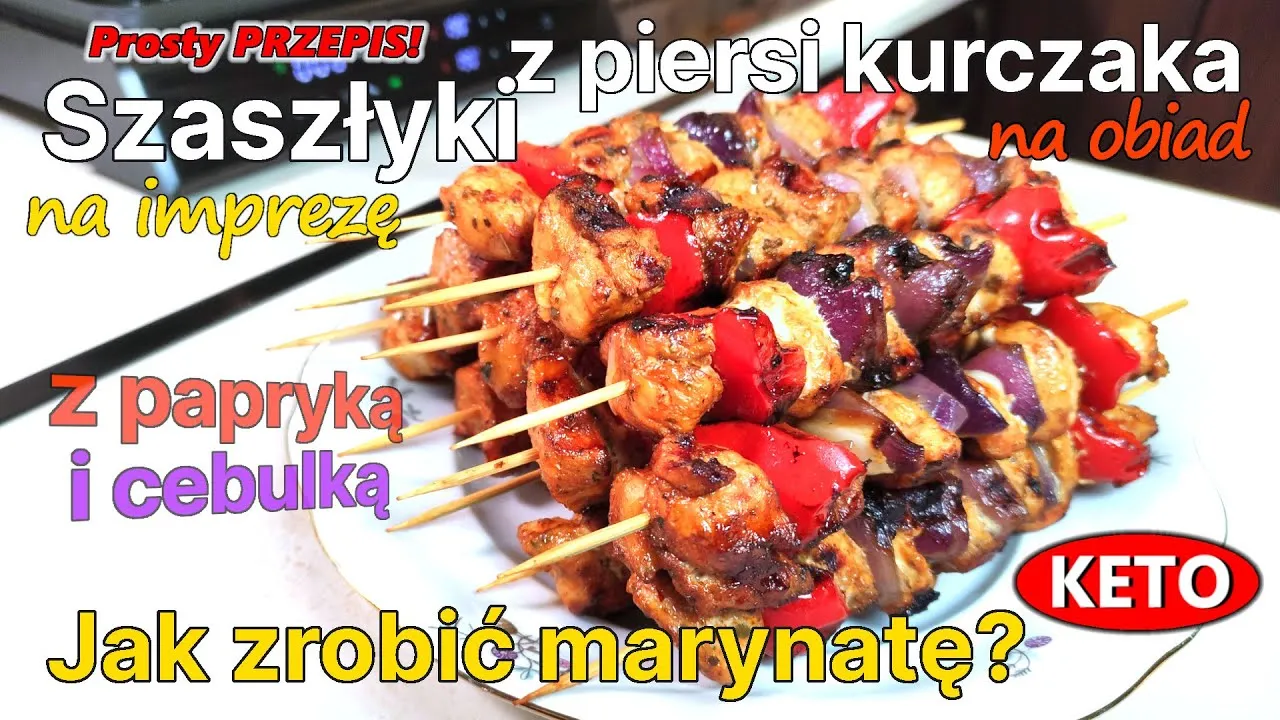 Jak zrobić szaszłyki z kurczaka - prosty przepis na pyszne danie