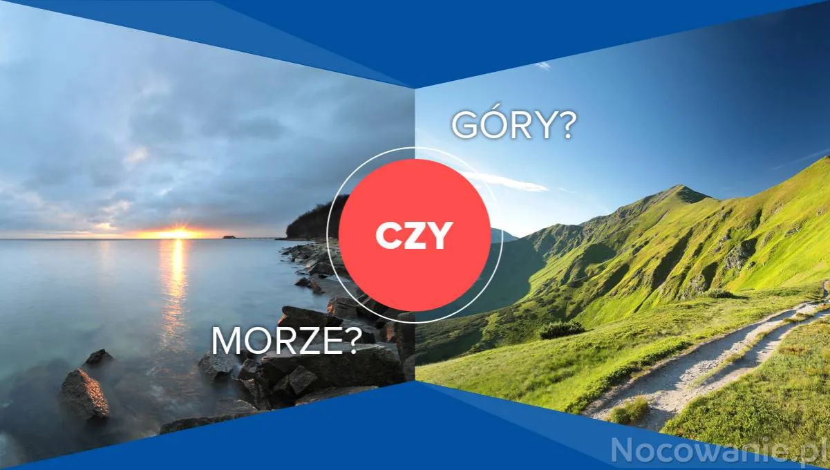 Góry czy morze: co wybrać, aby uniknąć rozczarowania?
