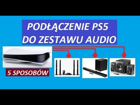 Jak podłączyć PS5 do kina domowego i cieszyć się dźwiękiem przestrzennym